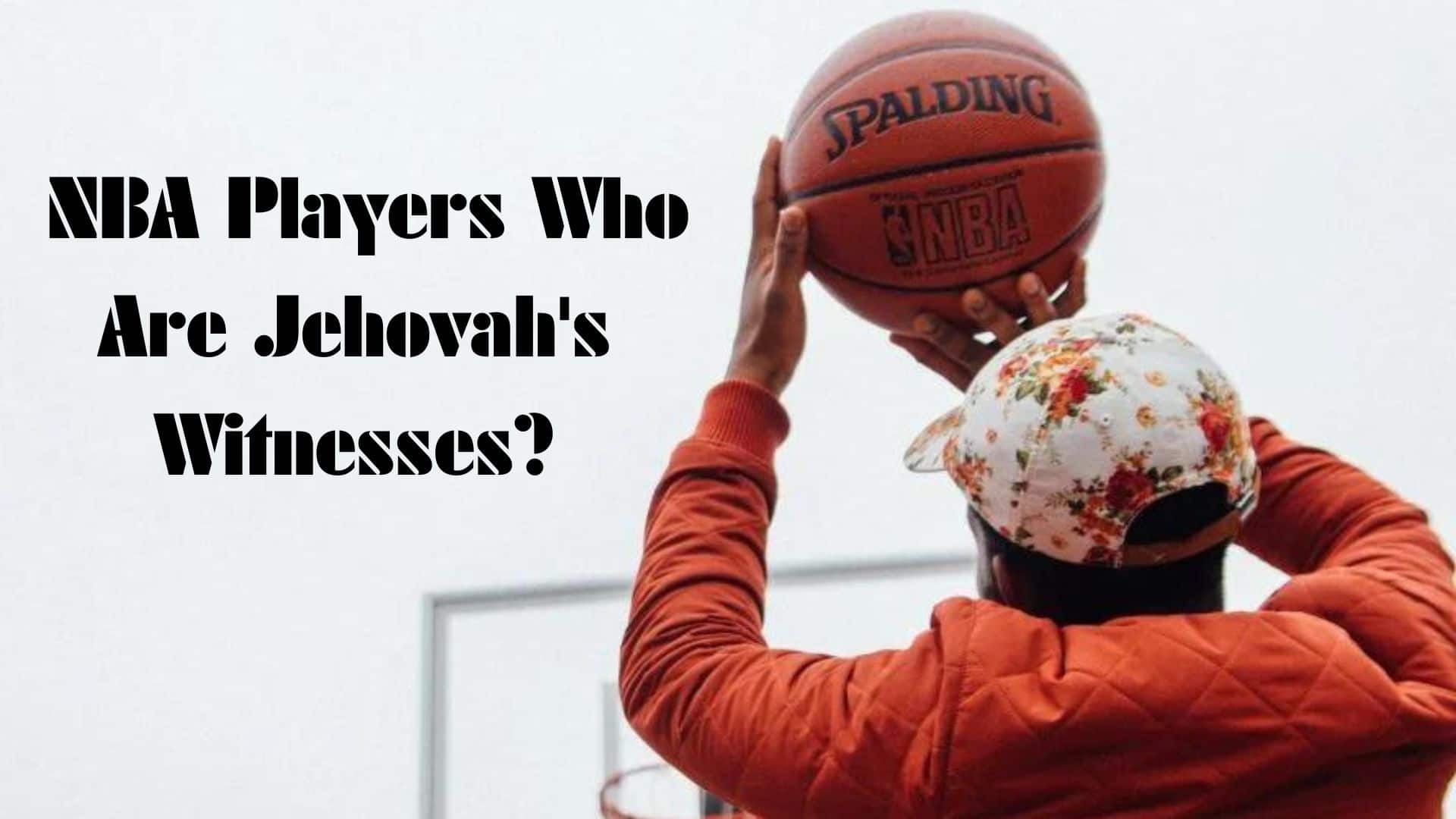 NBA Players Who Are Jehovah's Witnesses (1)