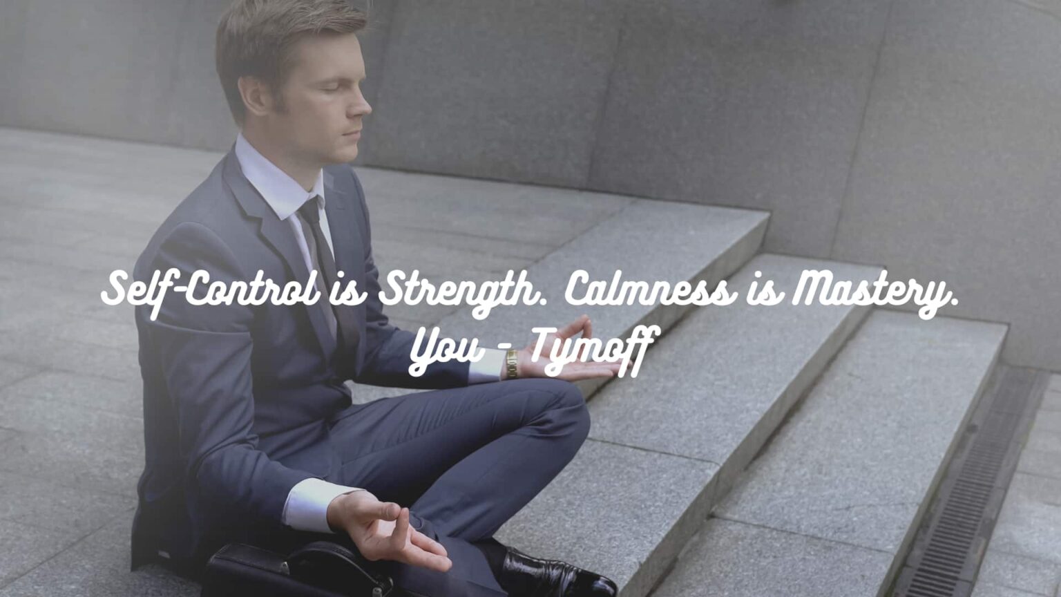 Self Control Is Strength Calmness Is Mastery You Tymoff 