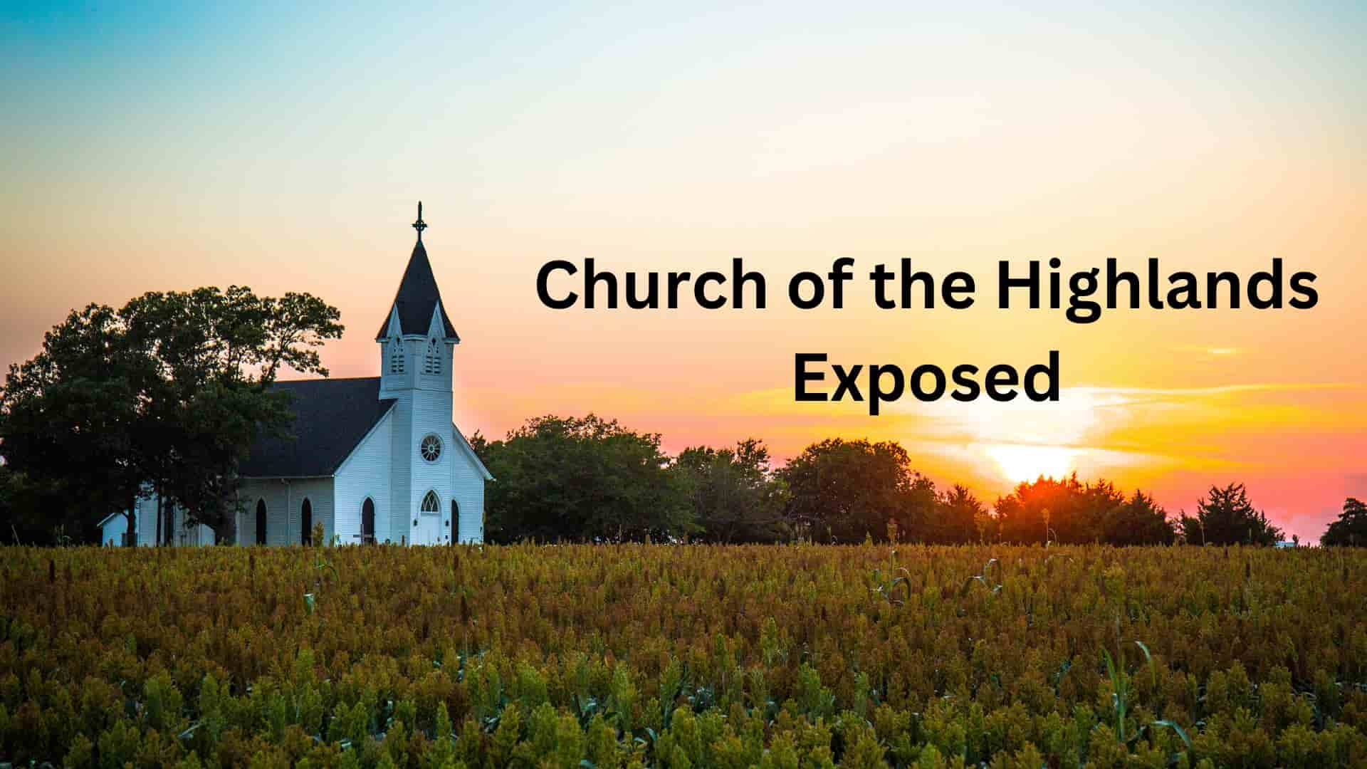 Church of the Highlands Exposed