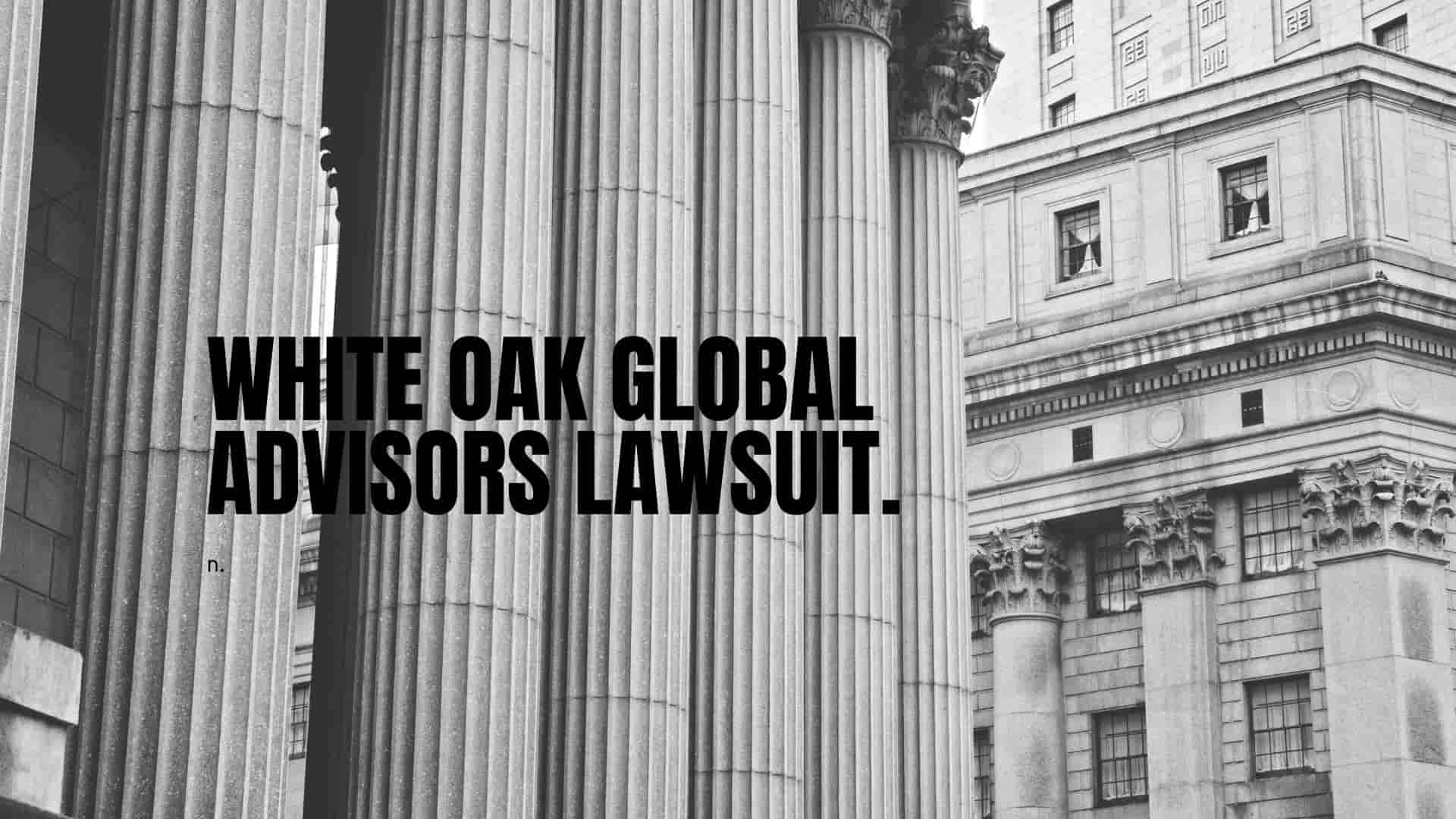 _White Oak Global Advisors Lawsuit